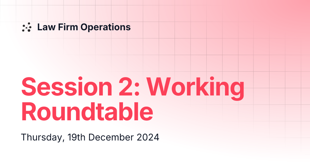 Session 2 Working Roundtable Law Firm Operations